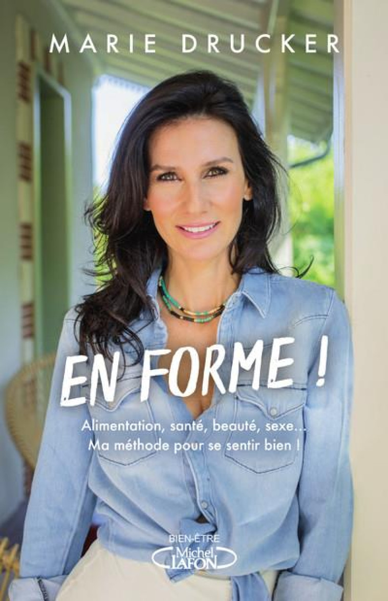 EN FORME ! - ALIMENTATION, SANTE, BEAUTE, SEXE... MA METHODE POUR SE SENTIR BIEN ! - DRUCKER/DARMIGNY - MICHEL LAFON