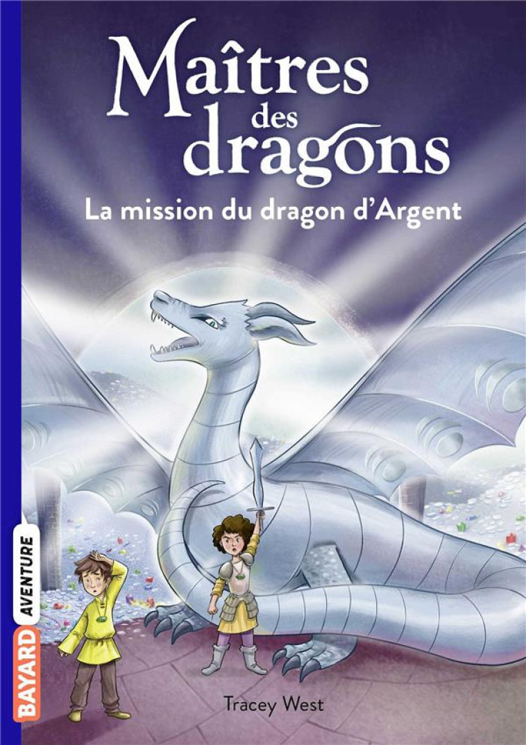 MAITRES DES DRAGONS, TOME 11 - LA MISSION DU DRAGON D-ARGENT - WEST/DE POLONIA - BAYARD JEUNESSE