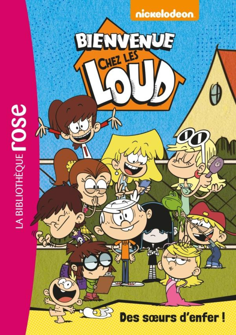 BIENVENUE CHEZ LES LOUD - T01 - BIENVENUE CHEZ LES LOUD 01 -  DES SOEURS D-ENFER ! - XXX - HACHETTE