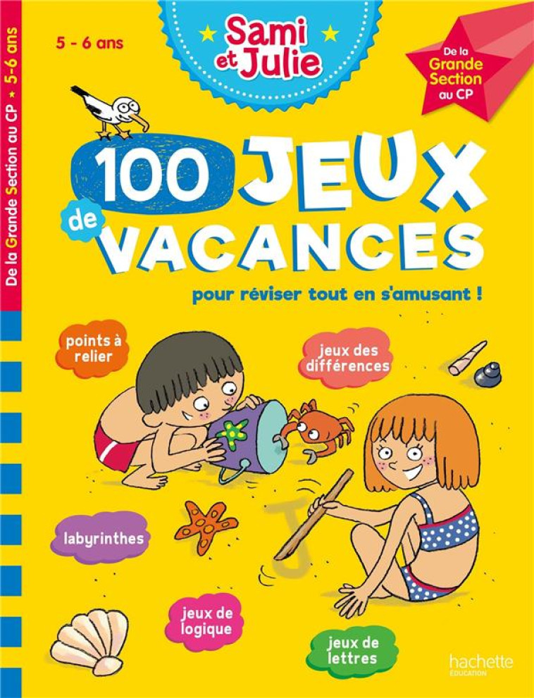 SAMI ET JULIE - 100 JEUX DE VACANCES - DE LA GRANDE SECTION AU CP - CAHIER DE VACANCES 2021 - LEBRUN/BONTE - HACHETTE