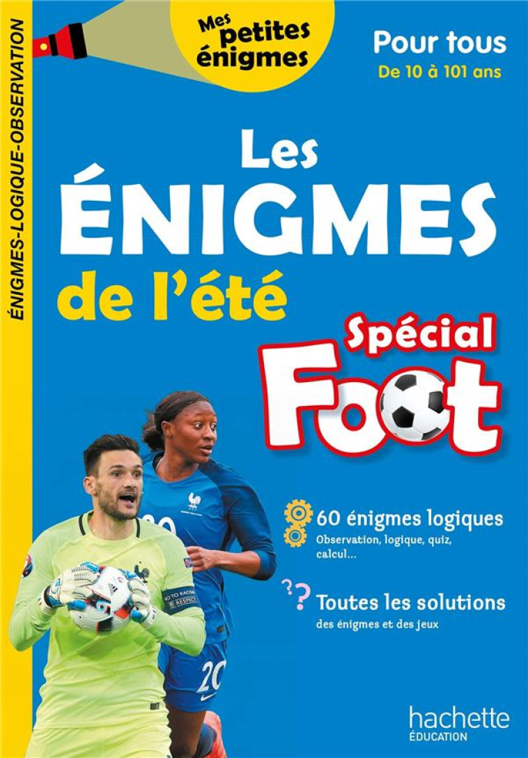 LES ENIGMES DE L-ETE SPECIAL FOOT POUR TOUS DES 10 ANS - CAHIER DE VACANCES 2021 - SOUDER PASCALYVES - HACHETTE