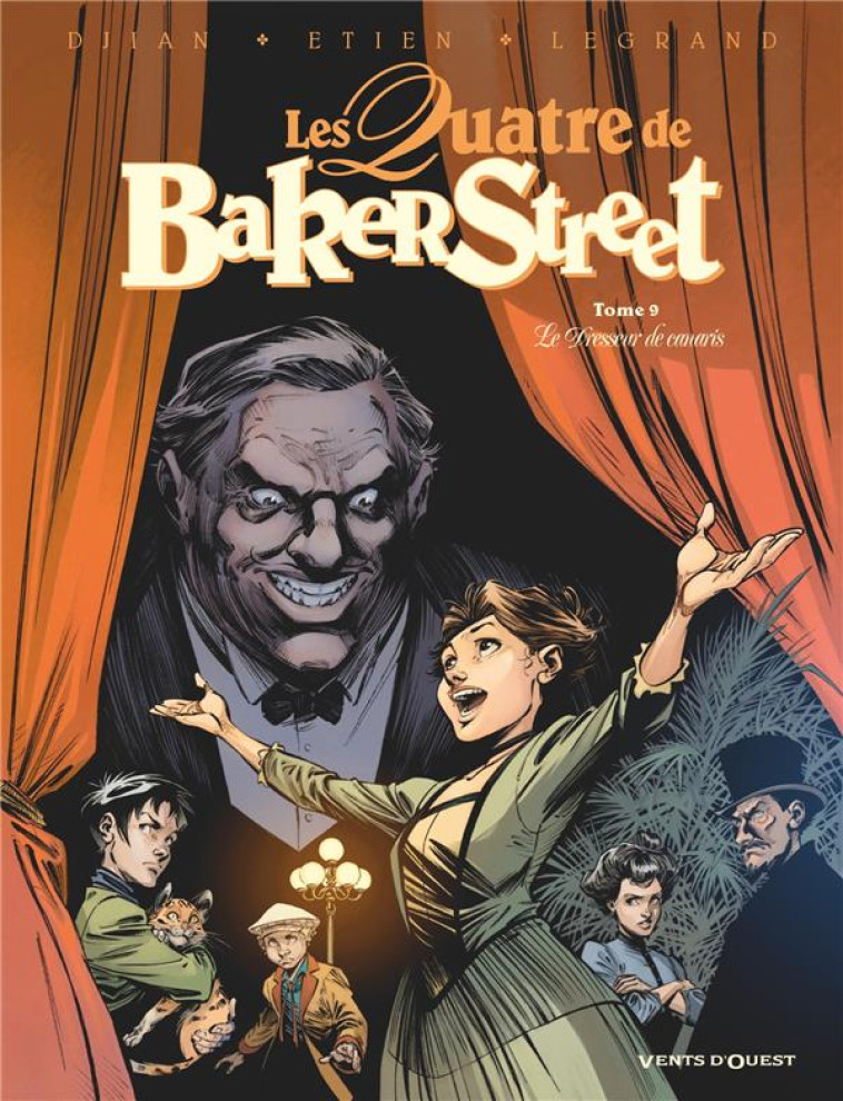 LES QUATRE DE BAKER STREET - TOME 09 - LE DRESSEUR DE CANARIS - DJIAN/LEGRAND/ETIEN - VENTS D'OUEST