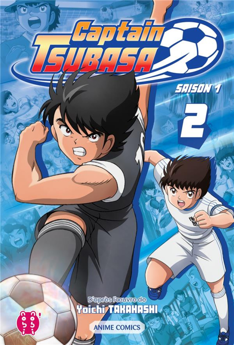 CAPTAIN TSUBASA - SAISON 1 T02 - ANIME COMICS - TAKAHASHI YOICHI - NOBI NOBI