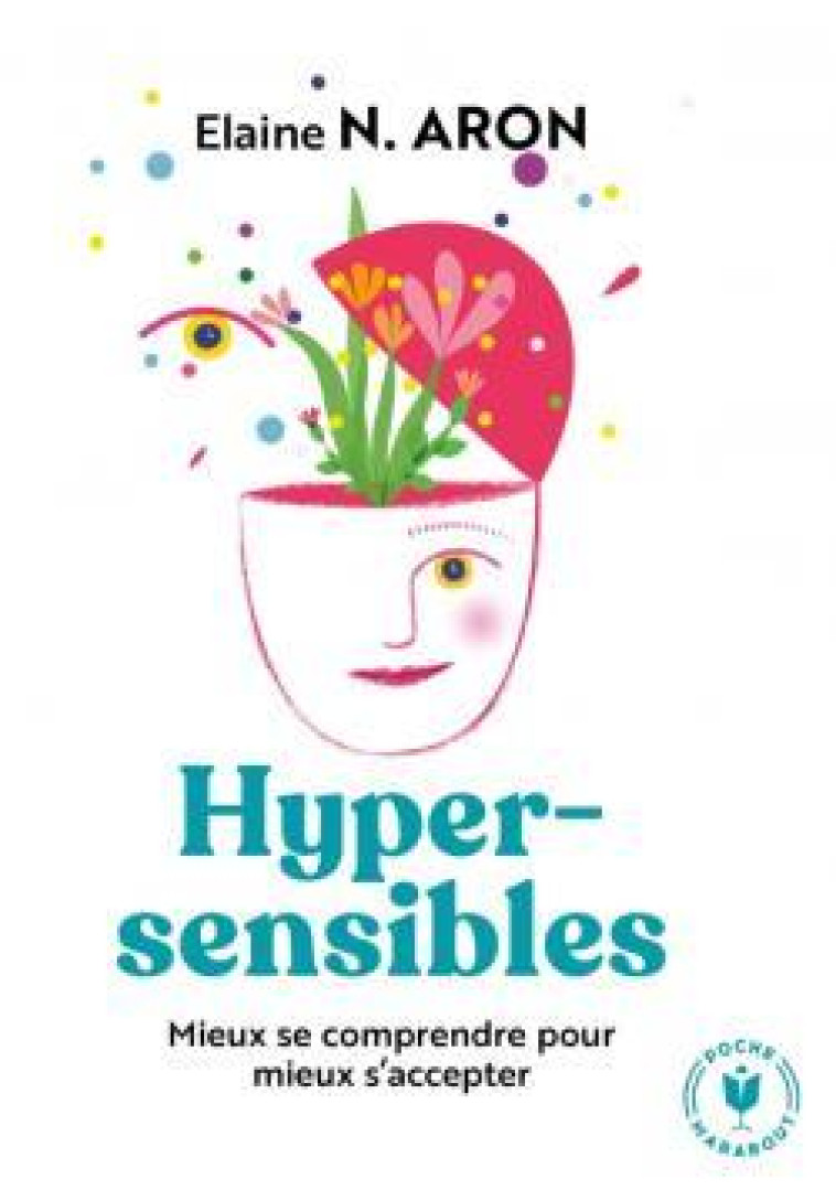 HYPERSENSIBLES MIEUX SE COMPRENDRE - MIEUX SE COMPRENDRE POUR MIEUX S ACCEPTER - ARON ELAINE N. - MARABOUT