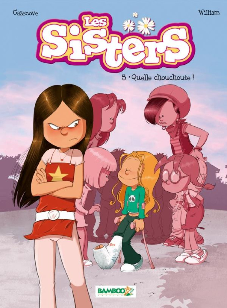 SISTERS (LES) - LES SISTERS - TOME 05 - QUELLE CHOUCHOUTE ! - CAZENOVE/WILLIAM - BAMBOO