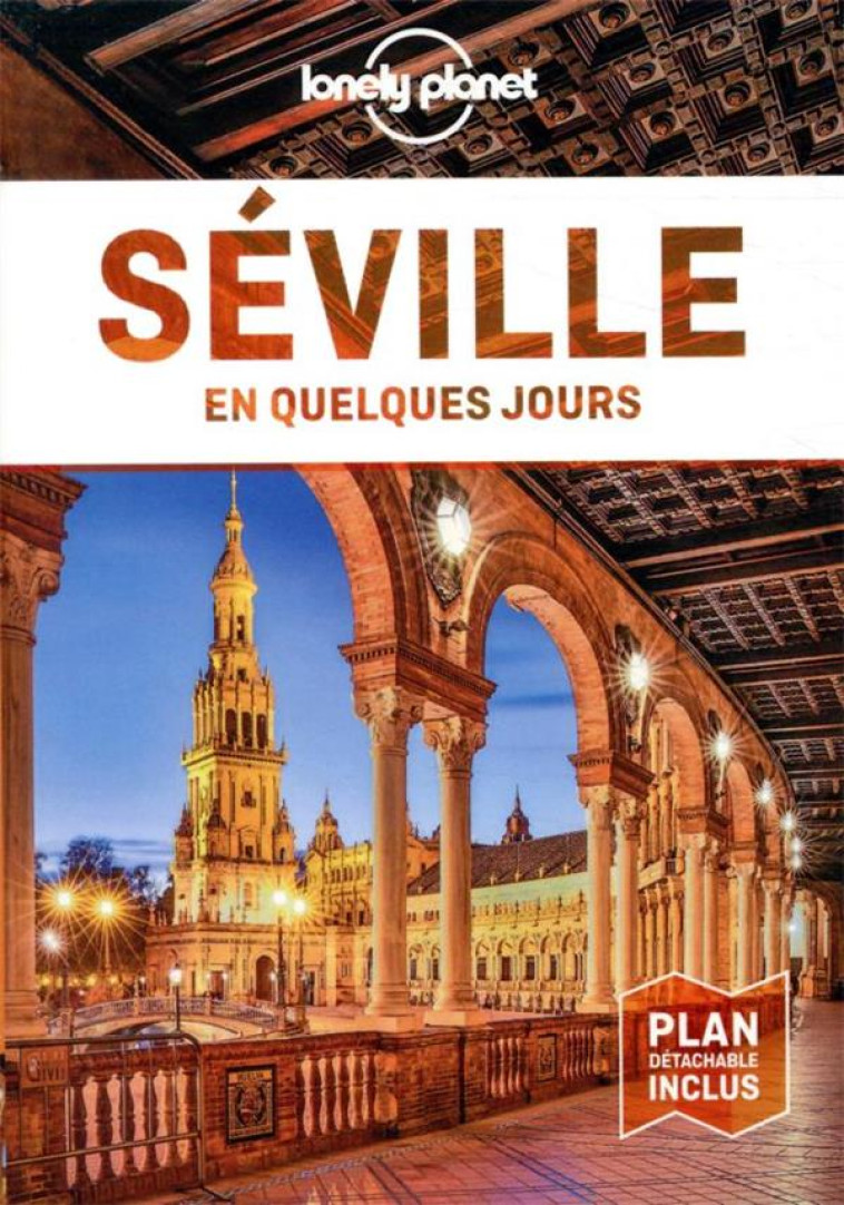 SEVILLE EN QUELQUES JOURS 3ED - LONELY PLANET - LONELY PLANET