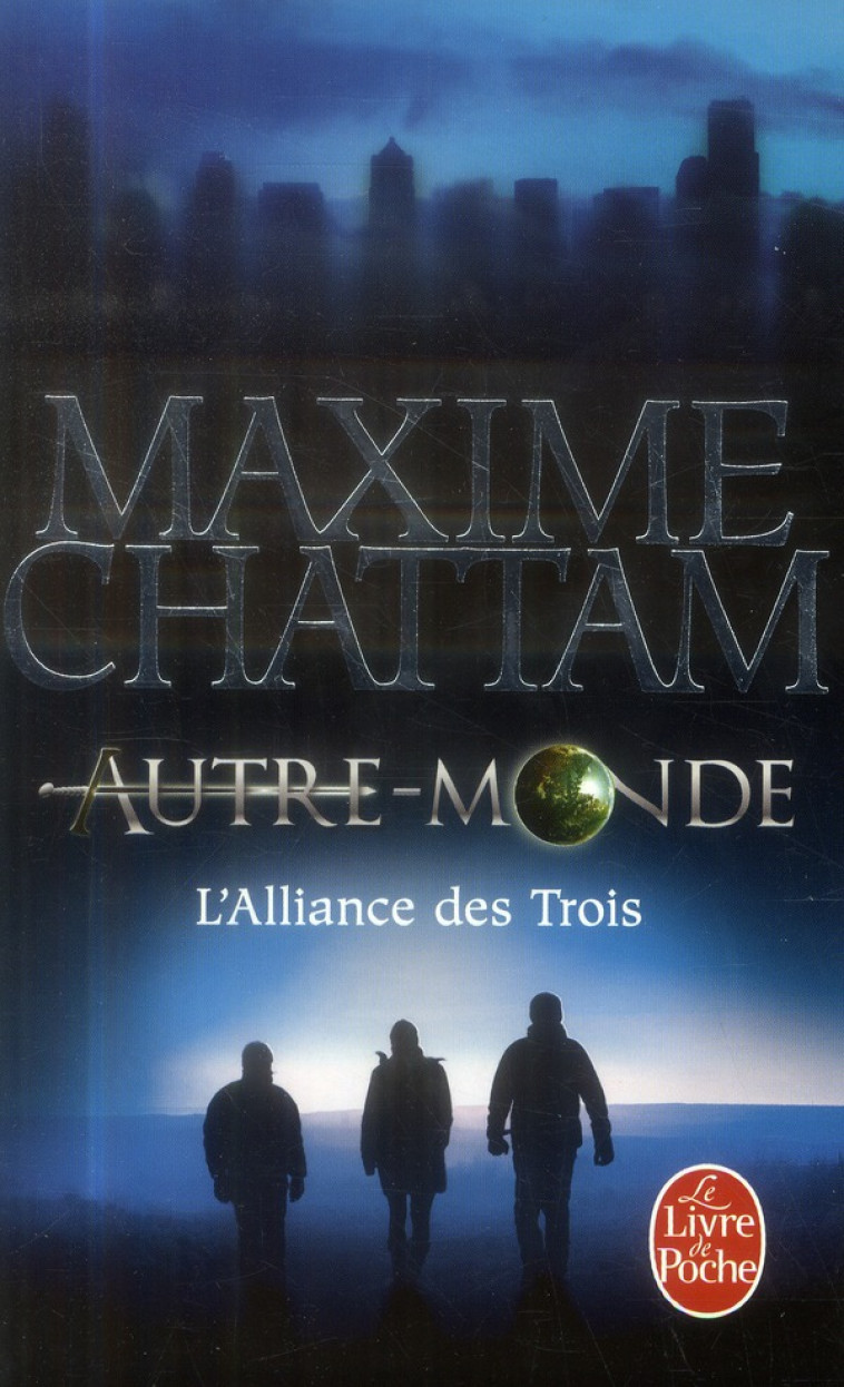 L-ALLIANCE DES TROIS (AUTRE-MONDE, TOME 1) - CHATTAM MAXIME - LGF/Livre de Poche