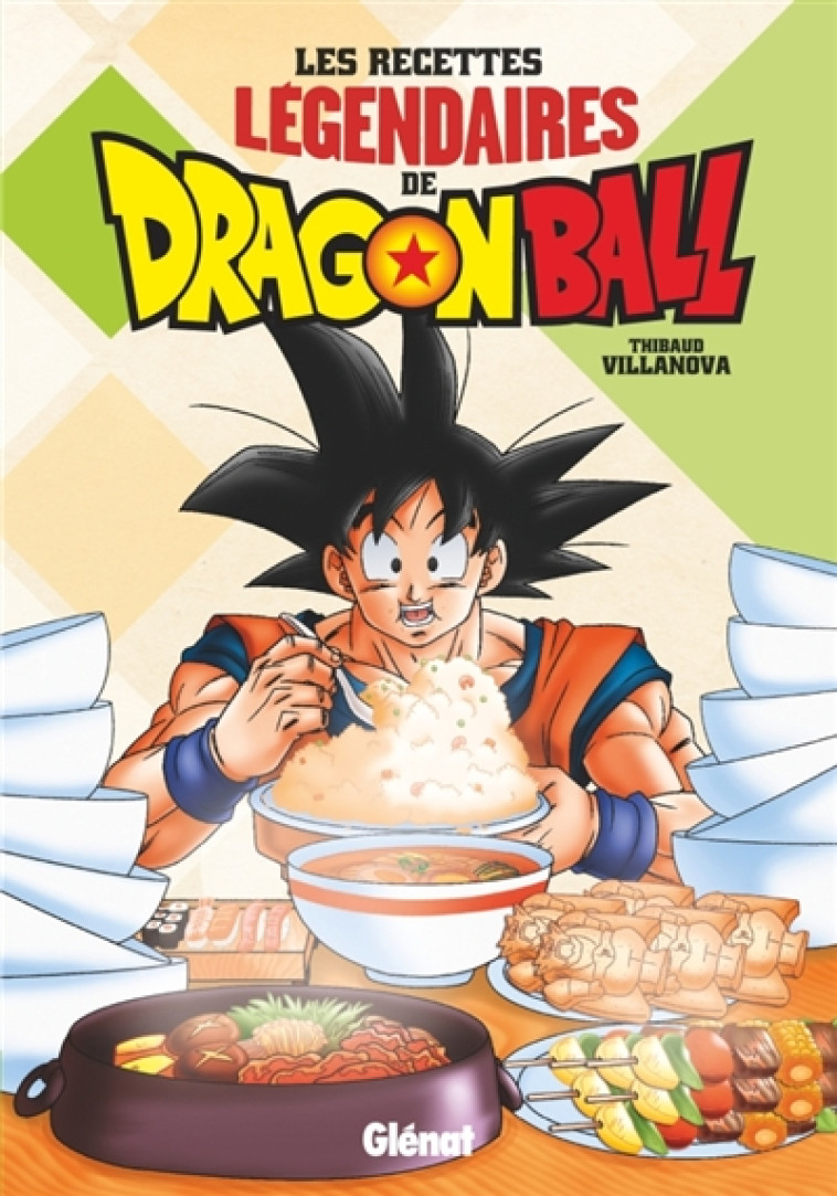 LES RECETTES LEGENDAIRES DE DRAGON BALL - VILLANOVA/COUTURIER - GLENAT