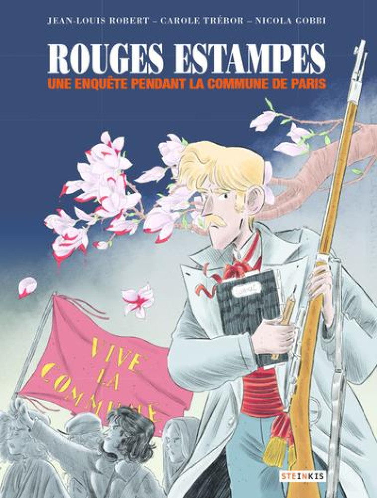 ROUGES ESTAMPES - UNE ENQUETE PENDANT LA COMMUNE DE PARIS - ROBERT/TREBOR/GOBBI - STEINKIS