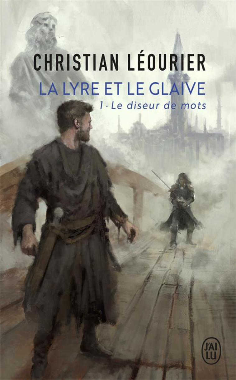 LA LYRE ET LE GLAIVE - VOL01 - DISEUR DE MOTS - LEOURIER CHRISTIAN - J'AI LU