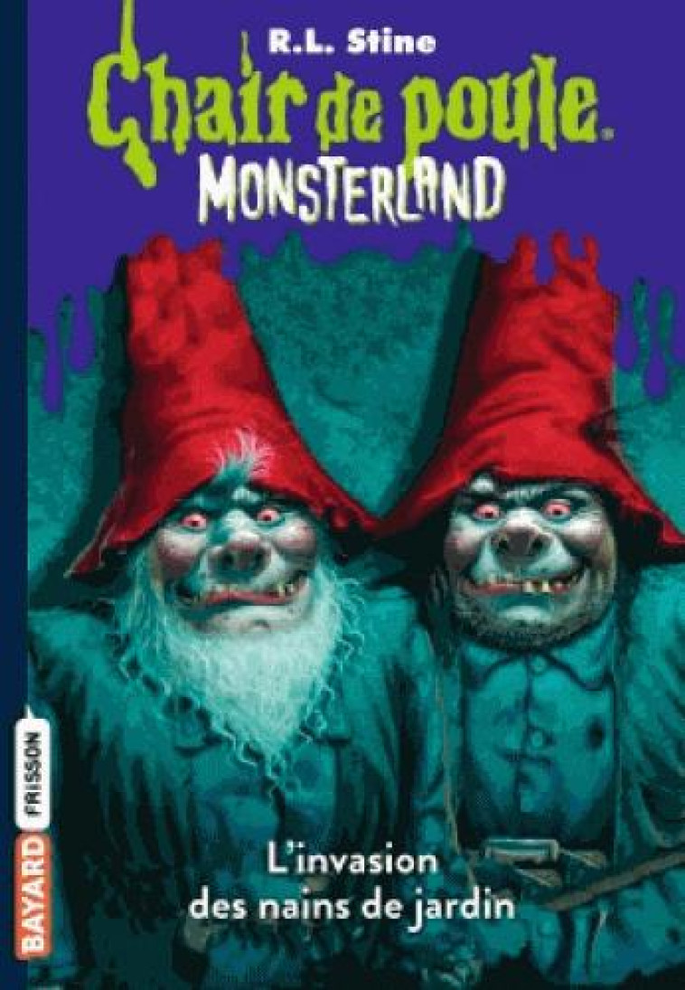 MONSTERLAND, TOME 01 - L-INVASION DES NAINS DE JARDIN - STINE R.L - Bayard Jeunesse