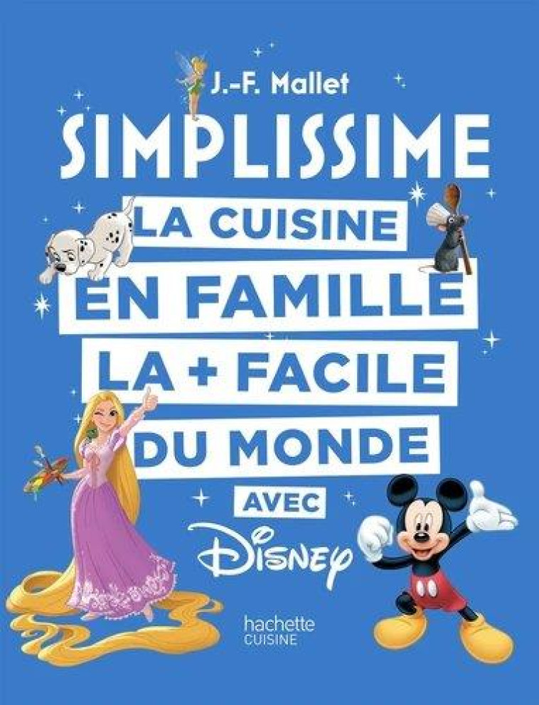 SIMPLISSIME - DISNEY + MAGNET - LA CUISINE EN FAMILLE LA + FACILE DU MONDE - MALLET JEAN-FRANCOIS - HACHETTE