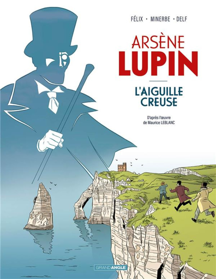 ARSENE LUPIN - T01 - ARSENE LUPIN - VOL. 01 - L-AIGUILLE CREUSE - FELIX/MINERBE - BAMBOO