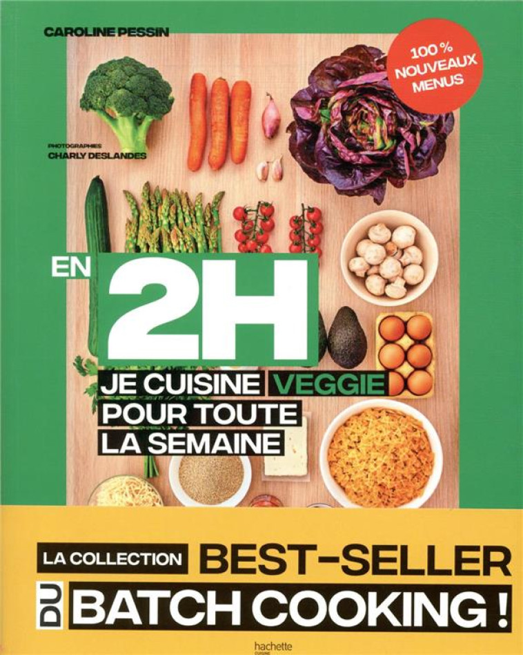 EN 2 H JE CUISINE VEGGIE POUR TOUTE LA SEMAINE TOME 2 - 80 REPAS FAIT MAISON, SANS GACHIS ET AVEC DE - PESSIN CAROLINE - HACHETTE