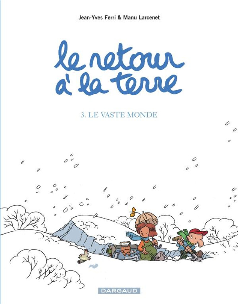 LE RETOUR A LA TERRE - TOME 3 - LE VASTE MONDE - FERRI JEAN-YVES - DARGAUD