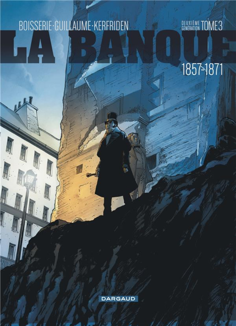 LA BANQUE - TOME 3 - 1857-1871 - DEUXIEME G ENERATION - BOISSERIE PIERRE - Dargaud