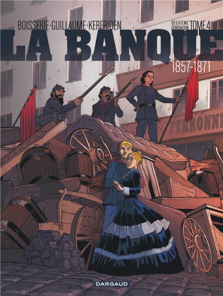 LA BANQUE - TOME 4 - 1857-1871 - DEUXIEME G ENERATION - BOISSERIE PIERRE - Dargaud