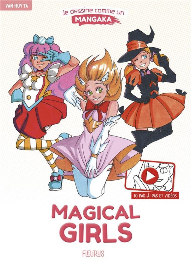 JE DESSINE COMME UN MANGAKA - MAGICAL GIRLS - TA VAN HUY - FLEURUS