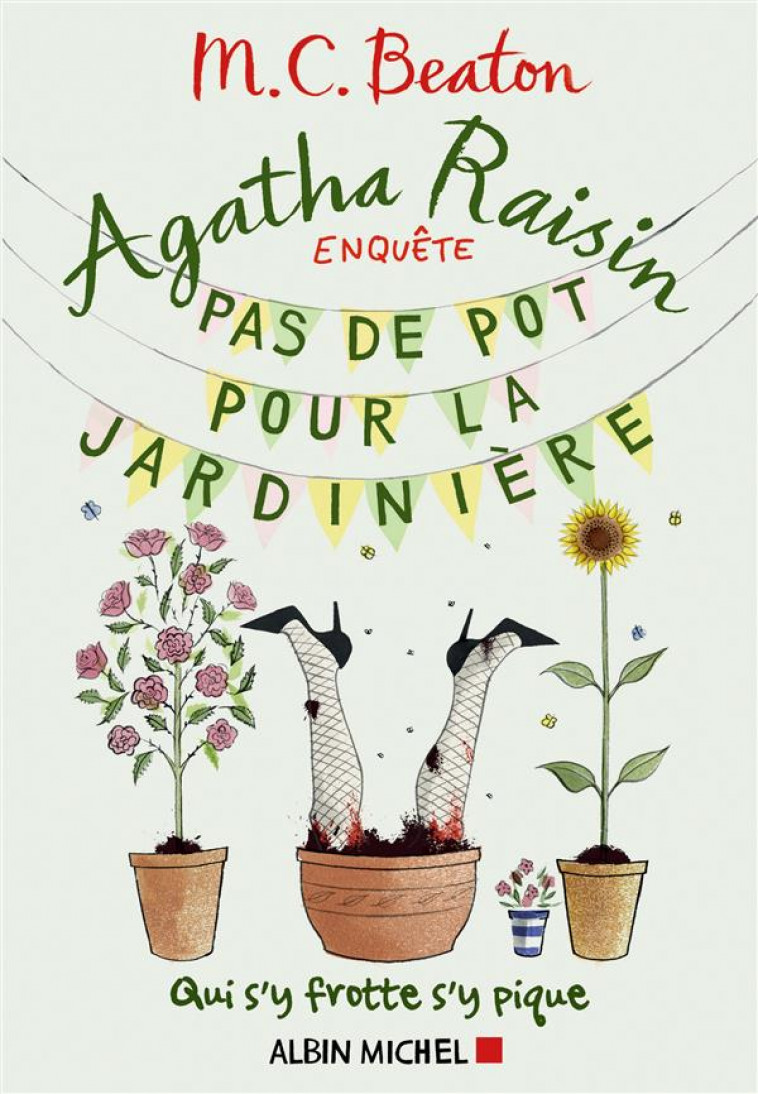 AGATHA RAISIN ENQUETE 3 - PAS DE POT POUR L A JARDINIERE - QUI S-Y FROTTE S-Y PIQUE - BEATON M. C. - Albin Michel