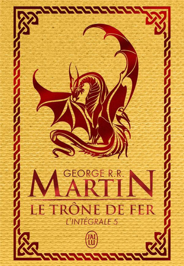 LE TRONE DE FER - VOL05 - L-INTEGRALE - MARTIN GEORGE R.R. - J'AI LU