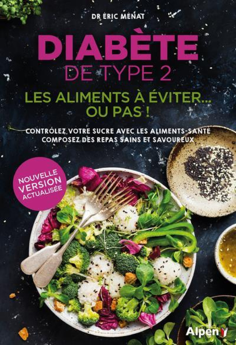 DIABETE DE TYPE 2 - LES ALIMENTS A EVITER... OU PAS ! - MENAT ERIC - ALPEN