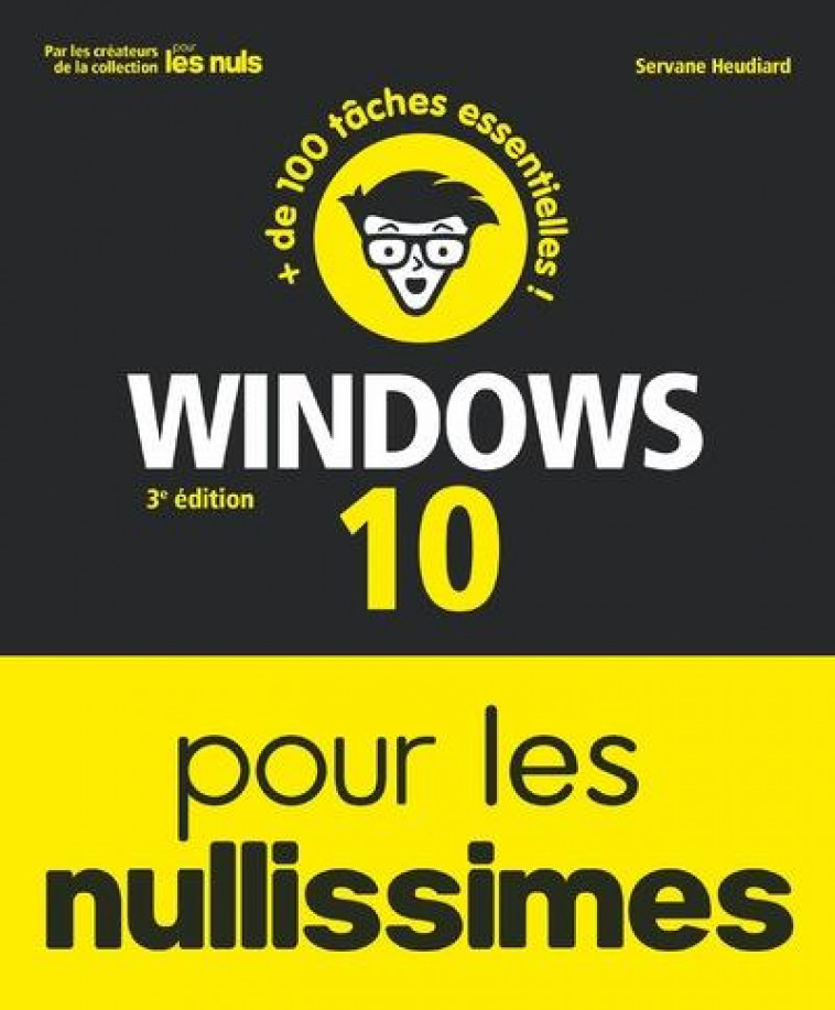 WINDOWS 10 POUR LES NULLISSIMES 3E EDITION - HEUDIARD SERVANE - FIRST