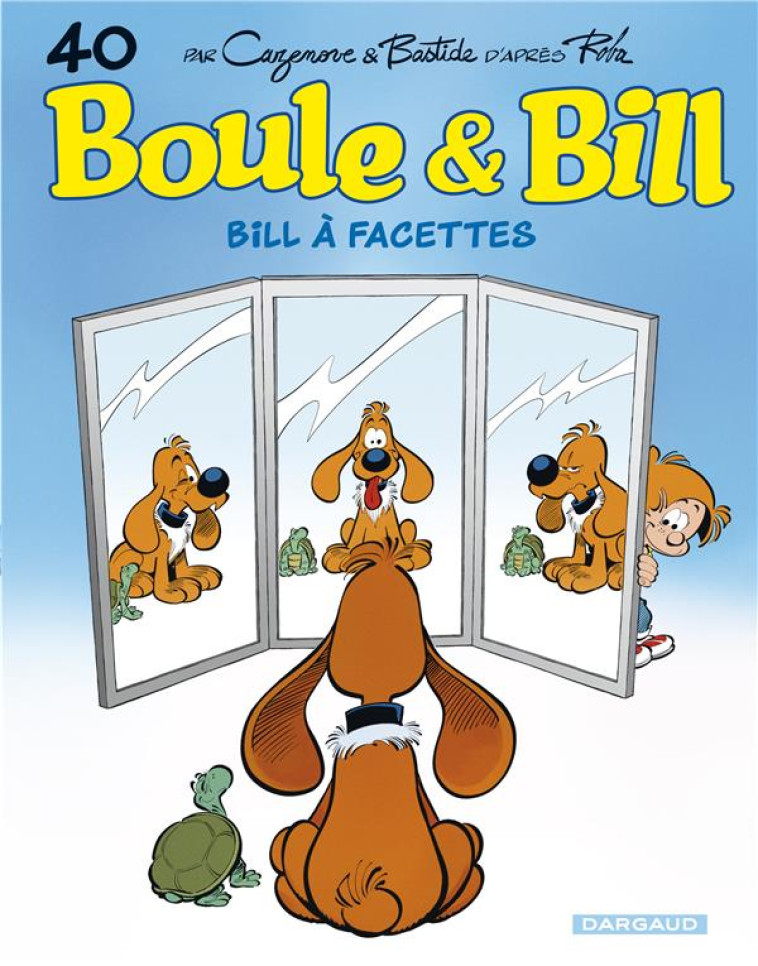 BOULE & BILL - TOME 40 - BILL A FACETTES - CAZENOVE CHRISTOPHE - DARGAUD