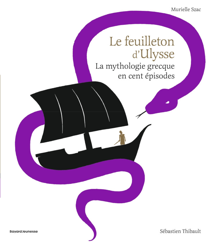 LE FEUILLETON D-ULYSSE - LA MYTHOLOGIE GRECQUE EN CENT EPISODES - Murielle SZAC - BAYARD JEUNESSE