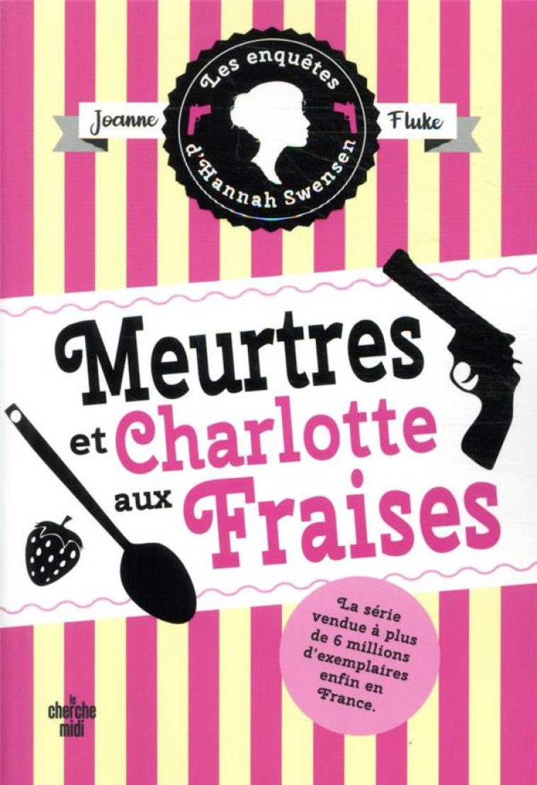 LES ENQUETES D-HANNAH SWENSEN - TOME 2 MEURTRES ET CHARLOTTE AUX FRAISES - VOL02 - FLUKE JOANNE - LE CHERCHE MIDI