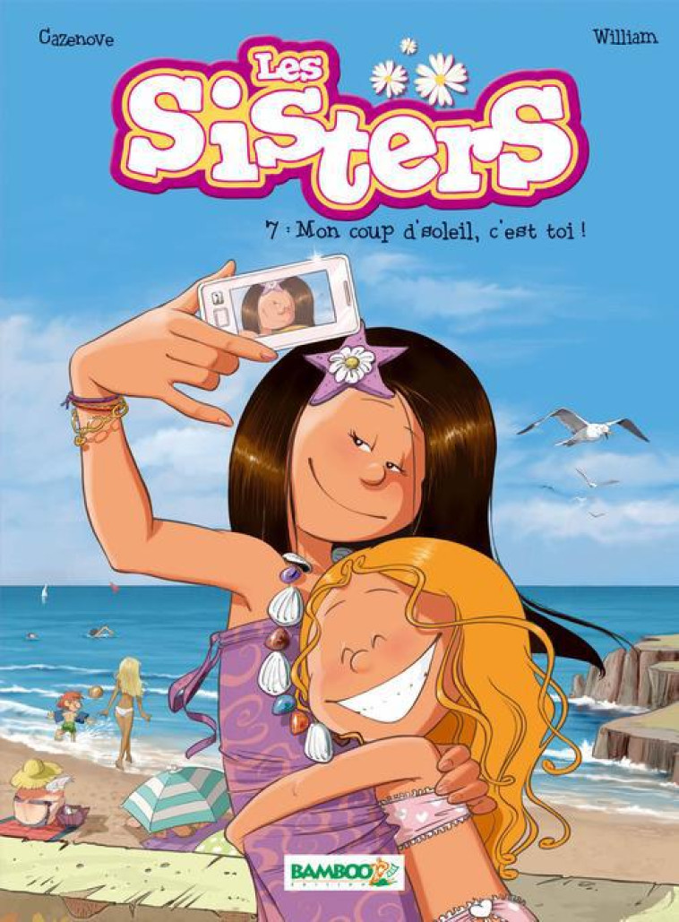 SISTERS (LES) - LES SISTERS - TOME 07 - MON COUP D-SOLEIL, C-EST TOI ! - CAZENOVE/WILLIAM - BAMBOO