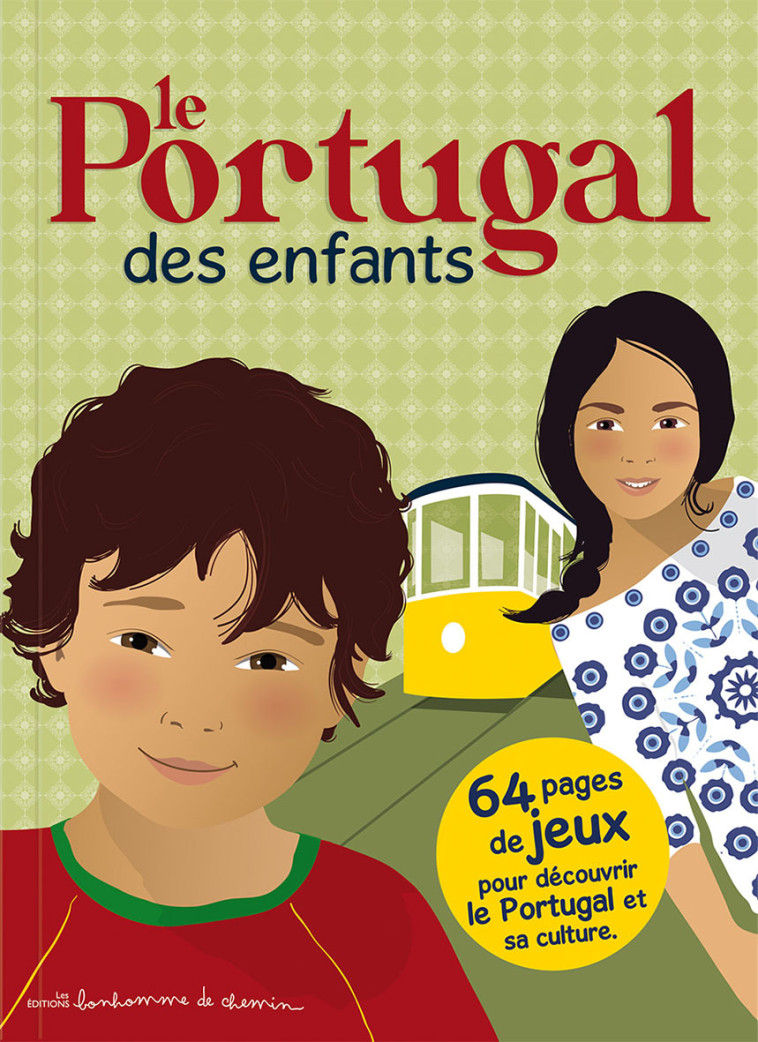 LE PORTUGAL DES ENFANTS - 64 PAGES DE JEUX POUR DECOUVRIR LE PORTUGAL ET SA CULTURE - Stéphanie Bioret - BONHOMME CHEMIN