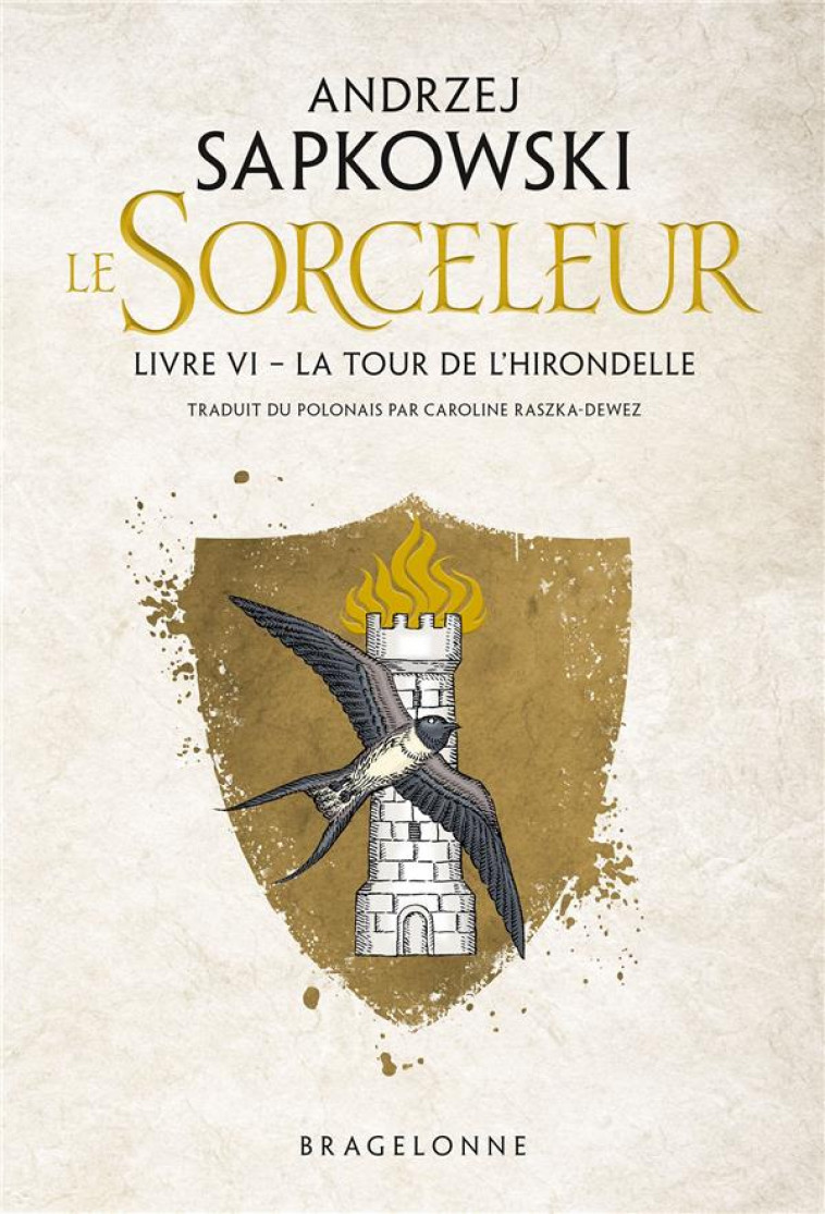SORCELEUR, T6 : LA TOUR DE L-HIRONDELLE - SAPKOWSKI ANDRZEJ - BRAGELONNE