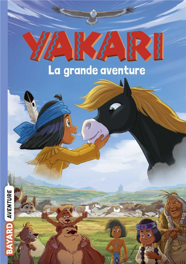 YAKARI LA GRANDE AVENTURE (LE ROMAN DU FILM) - LAMBERT CHRISTOPHE - BAYARD JEUNESSE