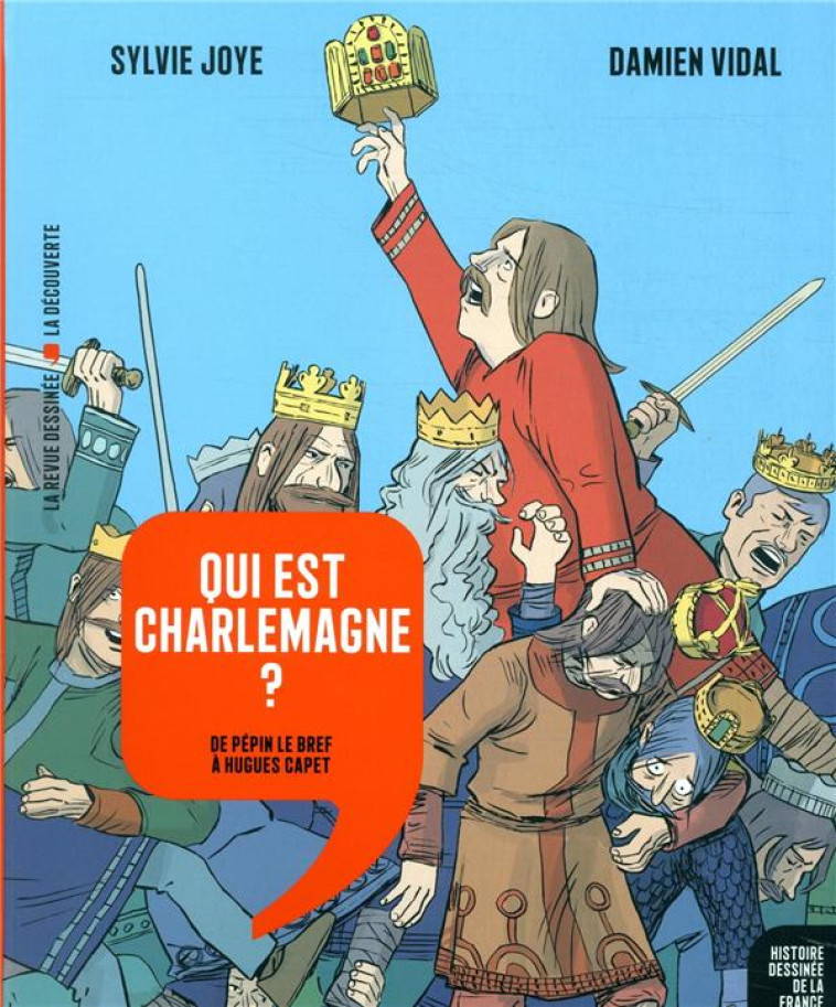 QUI EST CHARLEMAGNE ? - DE PEPIN LE BREF A HUGUES CAPET - JOYE/VIDAL - NC