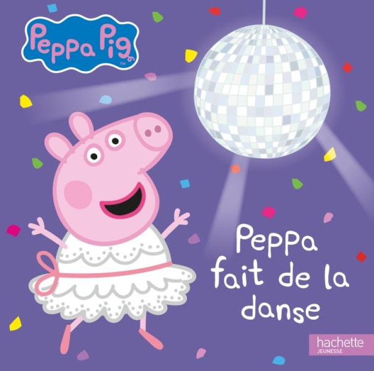 PEPPA PIG - PEPPA FAIT DE LA DANSE - XXX - HACHETTE