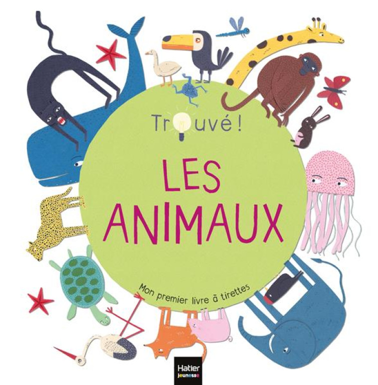 LES ANIMAUX - TROUVE ! 1/3 ANS - GARGULAKOVA - HATIER SCOLAIRE