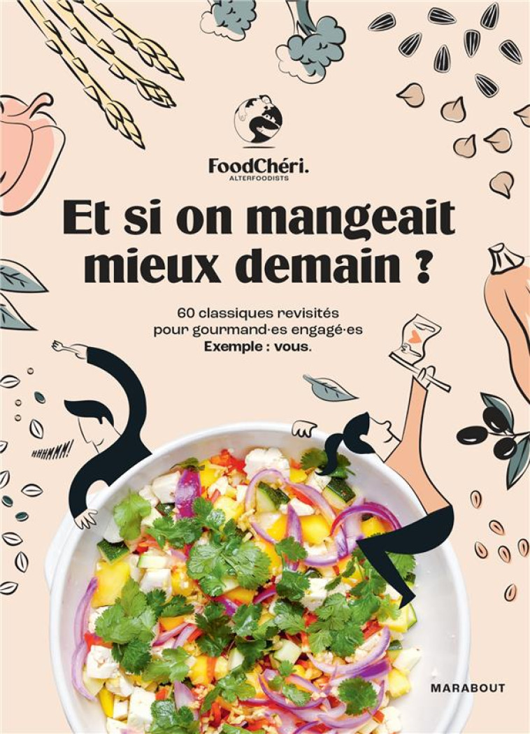 FOODCHERI - ET SI ON MANGEAIT MIEUX DEMAIN ? - 60 CLASSIQUES REVISITES POUR GOURMAND ES ENGAGE ES. E - FOODCHERI - MARABOUT