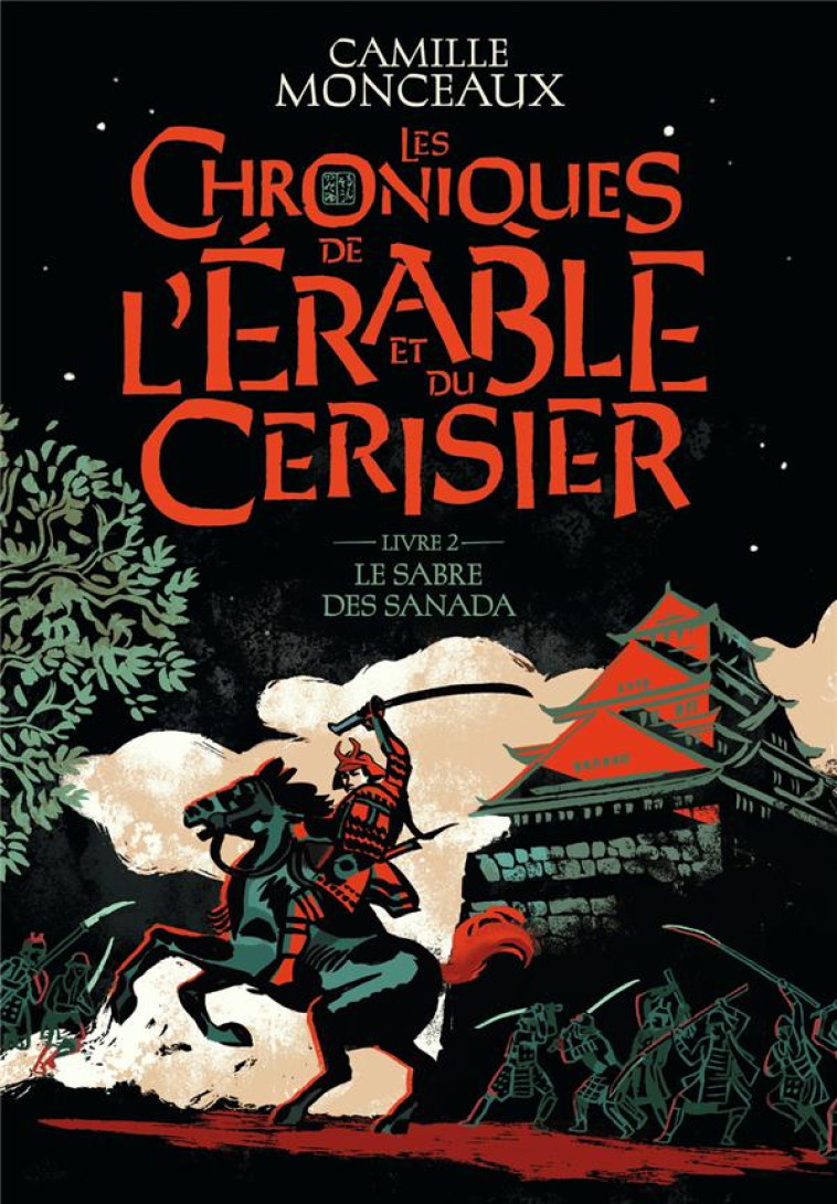 LES CHRONIQUES DE L-ERABLE ET DU CERISIER - VOL02 - LE SABRE DES SANADA - MONCEAUX CAMILLE - GALLIMARD