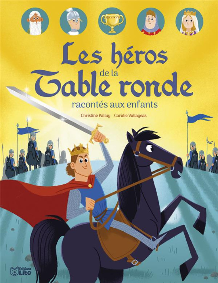 LES HEROS DE LA TABLE RONDE RACONTES AUX ENFANTS - PALLUY CHRISTINE - LITO