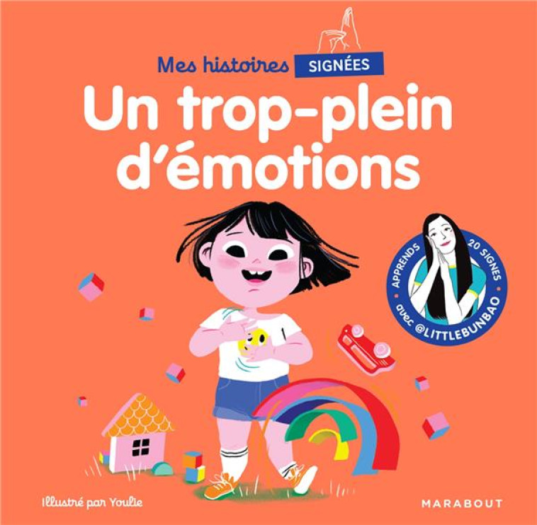 MES HISTOIRES SIGNEES - UN TROP PLEIN D-EMOTIONS - APPRENDS 20 SIGNES AVEC  LITTLEBUNBAO - CAO/YOULIEDESSINE - MARABOUT