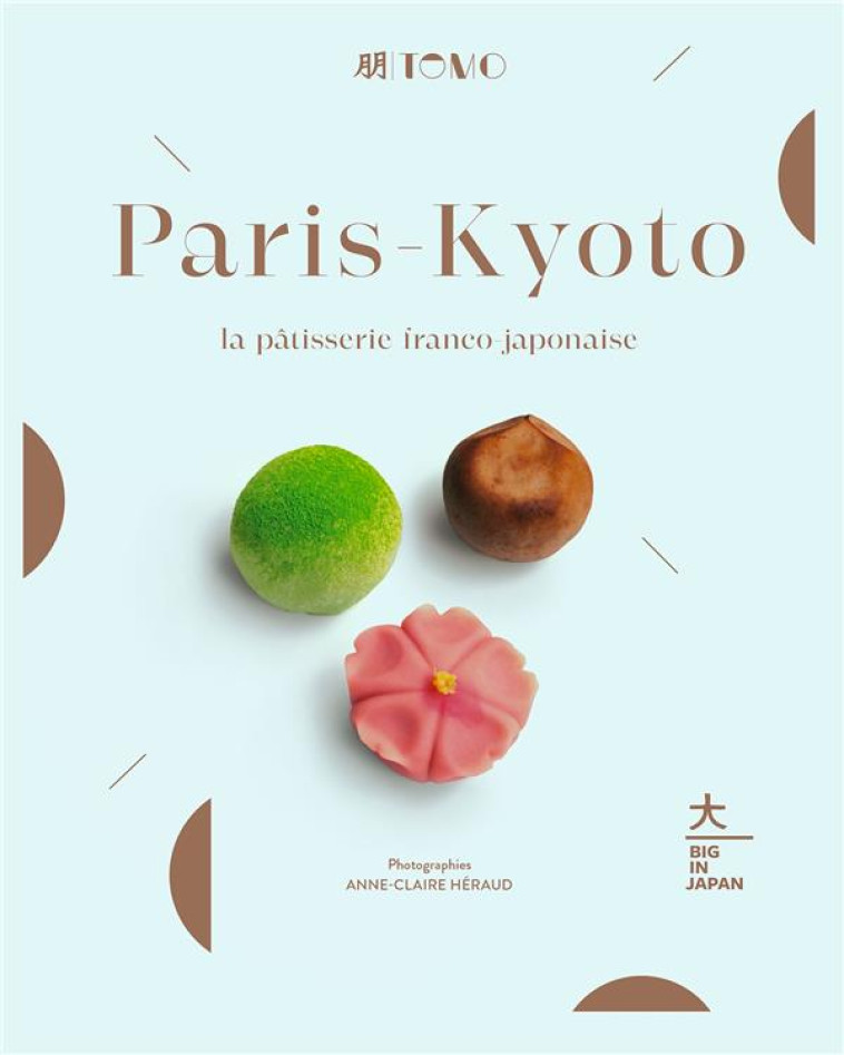 PARIS-KYOTO - LA PATISSERIE FRANCO-JAPONAISE - XXX - HACHETTE