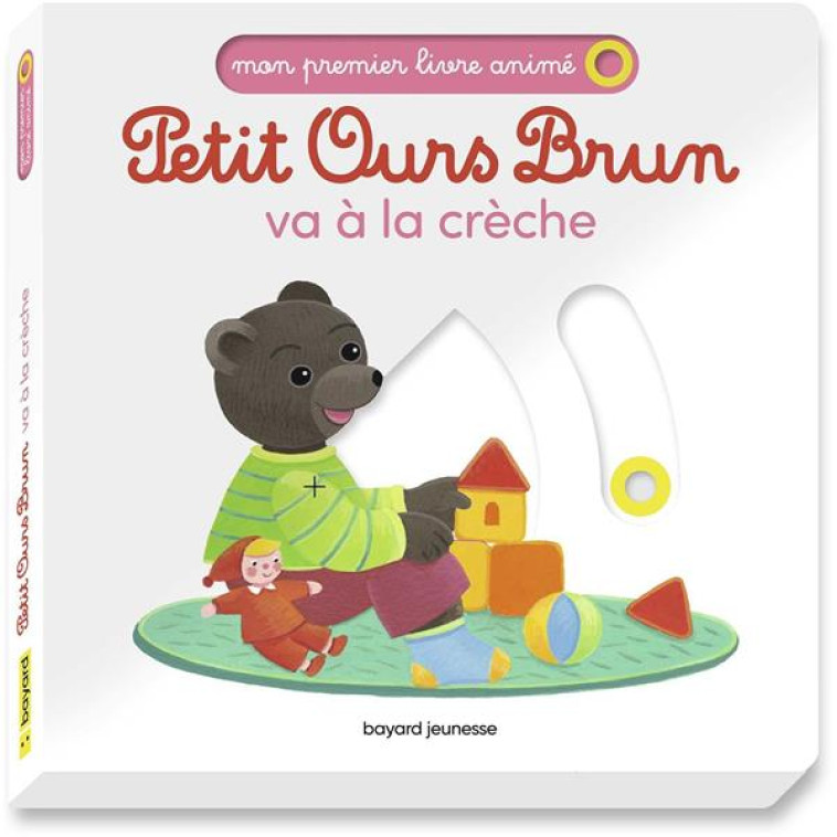 PETIT OURS BRUN VA A LA CRECHE - MON PREMIER LIVRE ANIME - BOUR-CHOLLET - BAYARD JEUNESSE