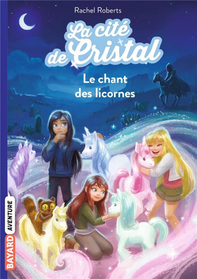 LA CITE DE CRISTAL, TOME 01 - LE CHANT DES LICORNES - ROBERTS/BLATTMAN - BAYARD JEUNESSE