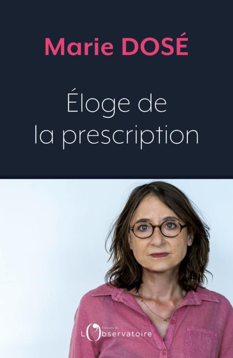 ELOGE DE LA PRESCRIPTION - DOSE MARIE - L'OBSERVATOIRE