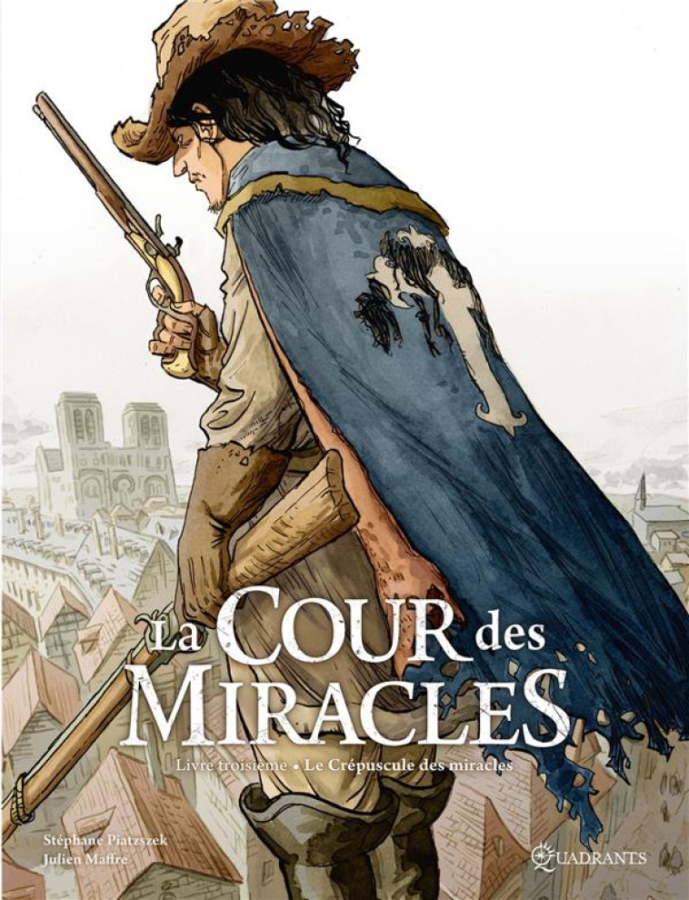 LA COUR DES MIRACLES T03 - LE CREPUSCULE DES MIRACLES - PIATZSZEK/MAFFRE - Soleil Productions