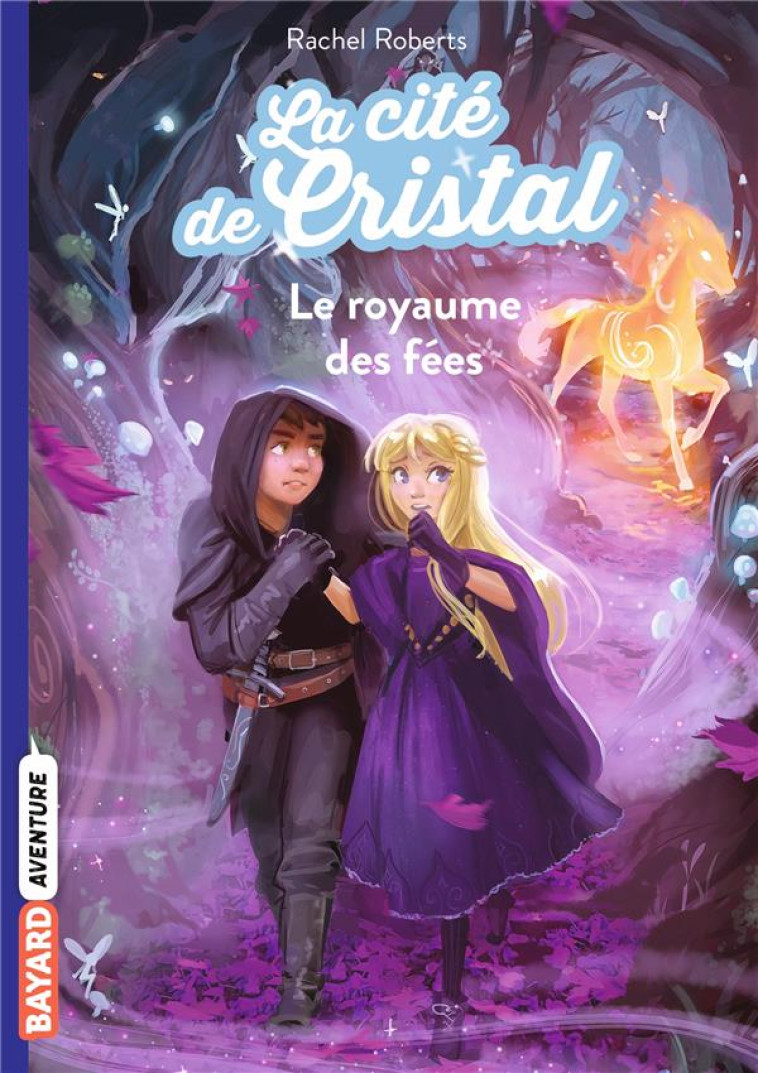 LA CITE DE CRISTAL, TOME 02 - LE ROYAUME DES FEES - ROBERTS/BLATTMAN - BAYARD JEUNESSE