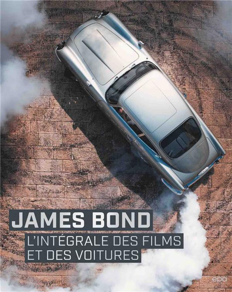 JAMES BOND - L-INTEGRALE DES FILMS ET DES VOITURES - JASON BARLOW - EPA