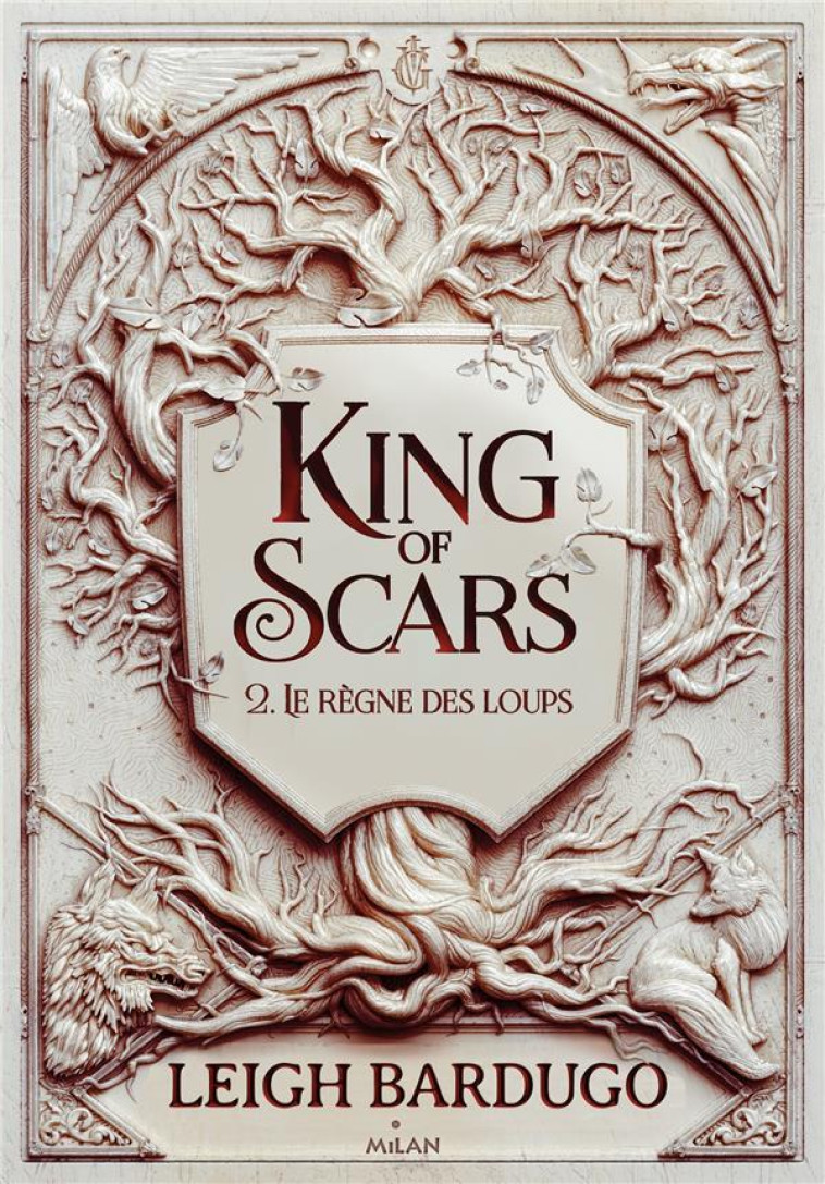 KING OF SCARS, TOME 02 - LE REGNE DES LOUPS - BARDUGO LEIGH - MILAN