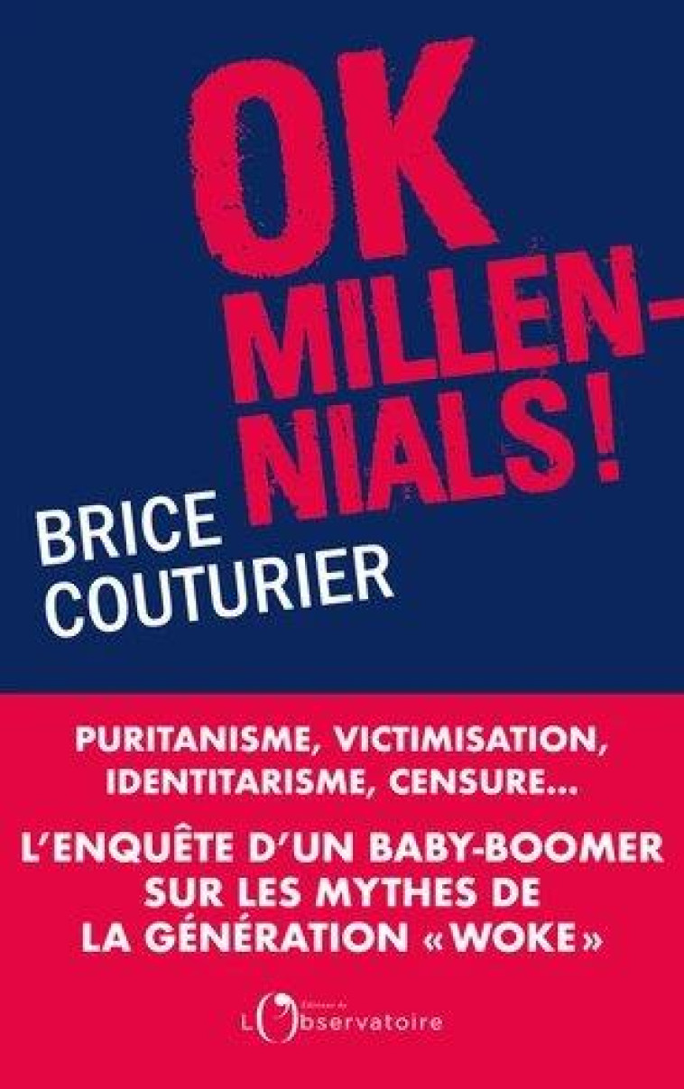 OK MILLENNIALS ! - PURITANISME, VICTIMISATION, IDENTITARISME, CENSURE...L-ENQUETE D-UN  BABY BOOMER - COUTURIER BRICE - L'OBSERVATOIRE