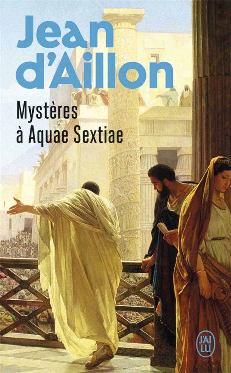 MYSTERES A AQUAE SEXTIAE - AILLON JEAN D- - J'AI LU